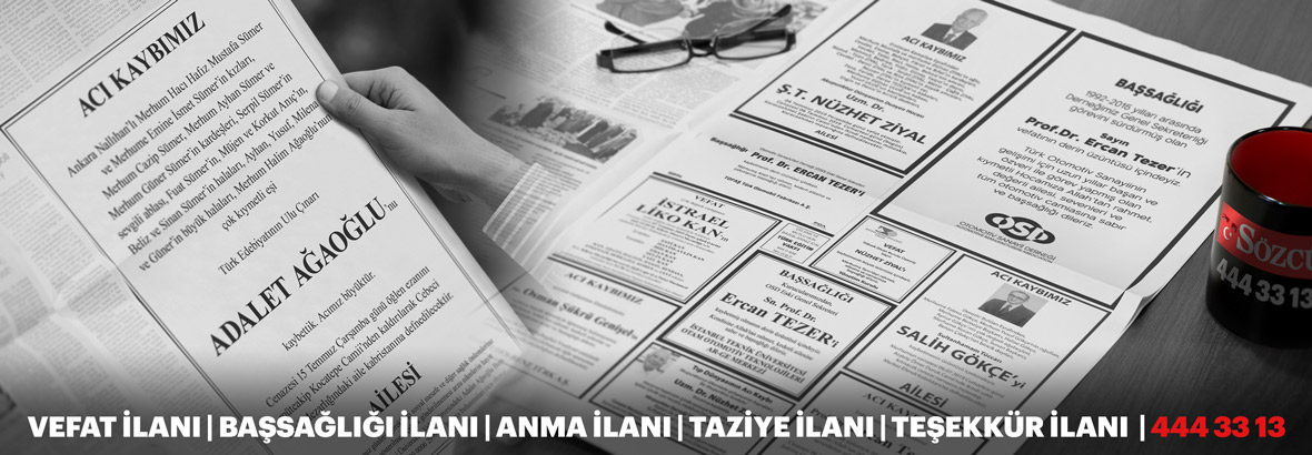 Vefat İlan Servisi, vefat ilanı, başsağlığı ilanı, türkiye'nin her yerinden, ara, 4443313, başsağlığı, anma, teşekkür, kampanya, st/cm,